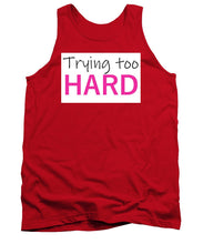 Trying Too Hard - Pink - Tank Top